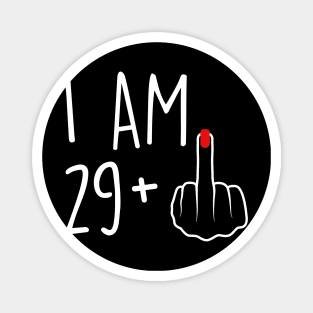 I Am 29 Plus 1 Middle Finger For A 30th Birthday For Women Magnet